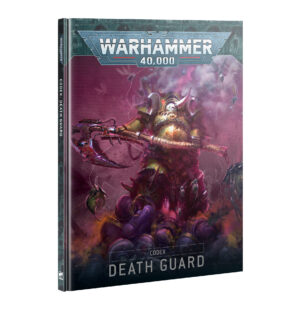 Death Guard Codex: Explore the dark decay of Warhammer 40,000s sinister universe.